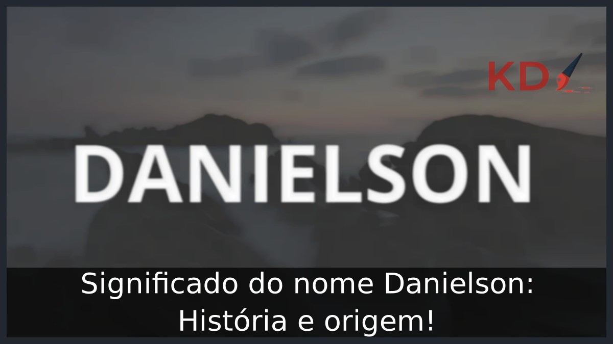 Significado do nome Danielson: História e origem! 17 Significado do nome Danielson: História e origem!