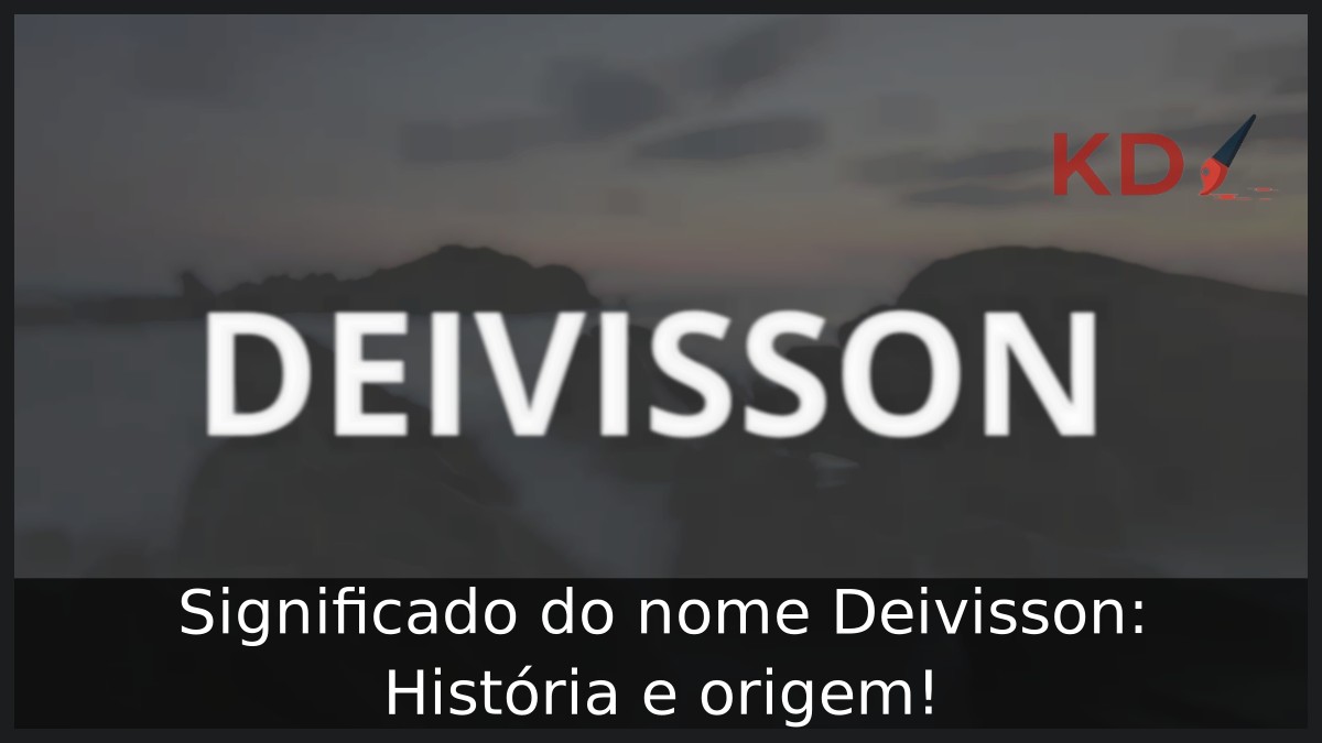 Significado do nome Deivisson: História e origem! 4 Significado do nome Deivisson: História e origem!