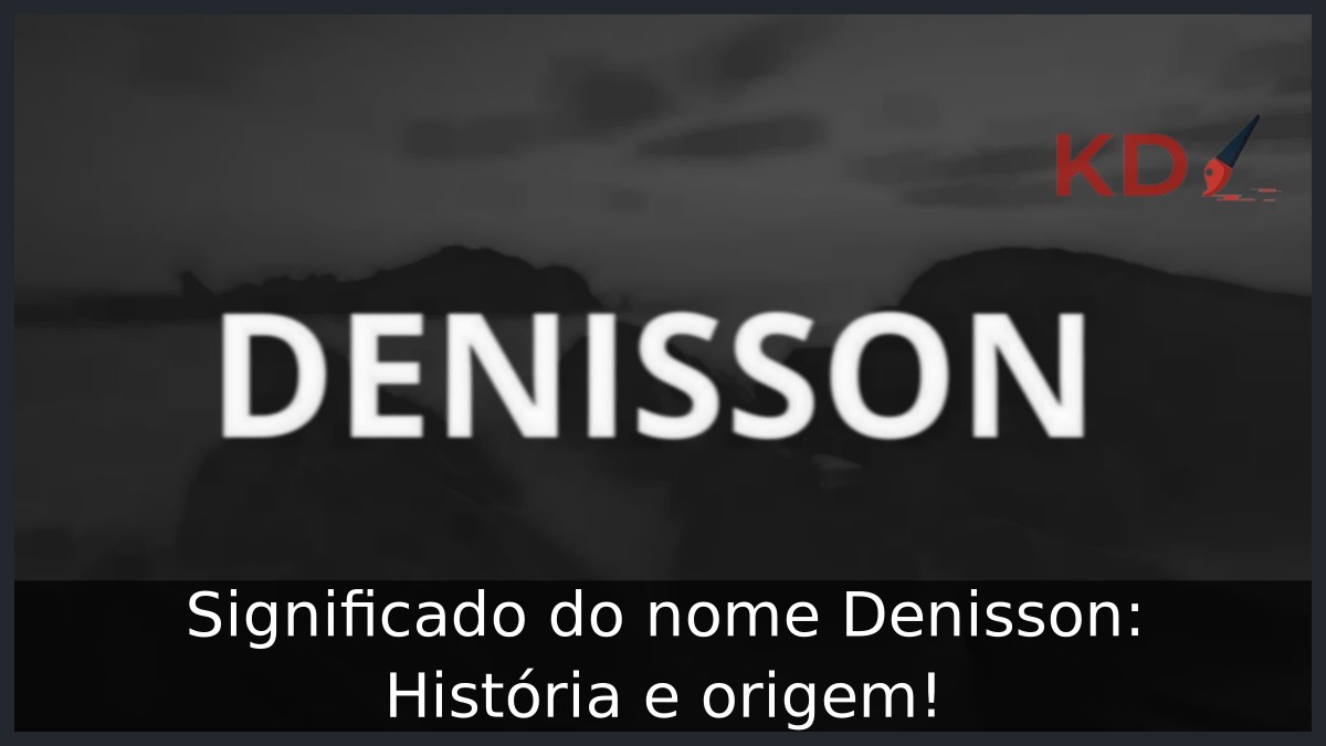 Significado do nome Denisson: História e origem! 3 Significado do nome Denisson: História e origem!