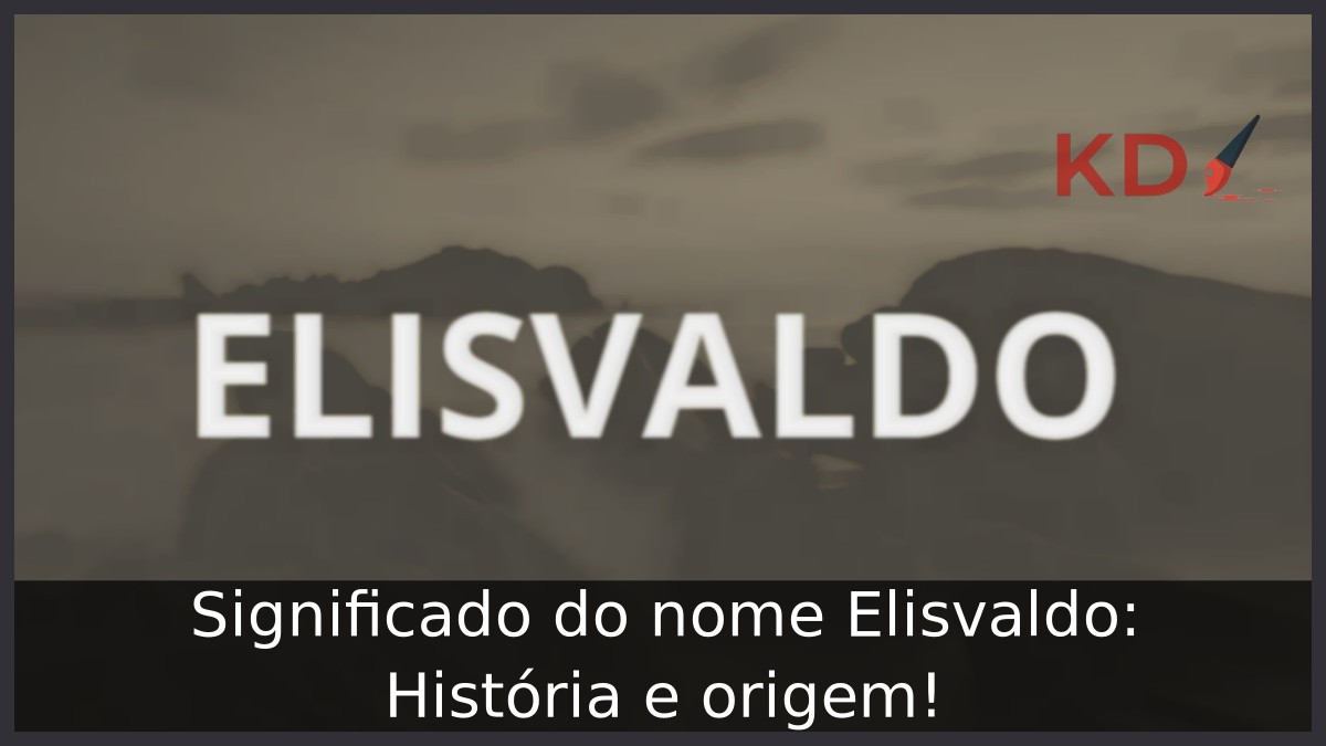 Significado do nome Elisvaldo: História e origem! 23 Significado do nome Elisvaldo: História e origem!