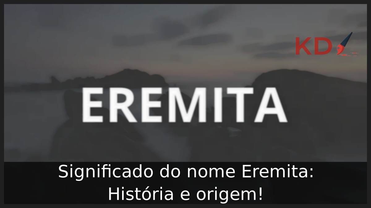 Significado do nome Eremita: História e origem! 5 Significado do nome Eremita: História e origem!