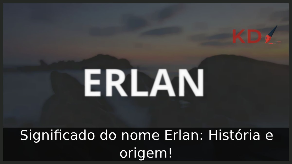 Significado do nome Erlan: História e origem! 17 Significado do nome Erlan: História e origem!