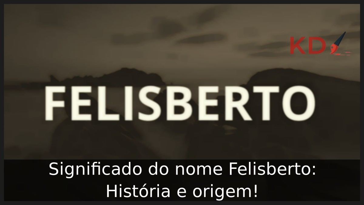Significado do nome Felisberto: História e origem! 9 Significado do nome Felisberto: História e origem!