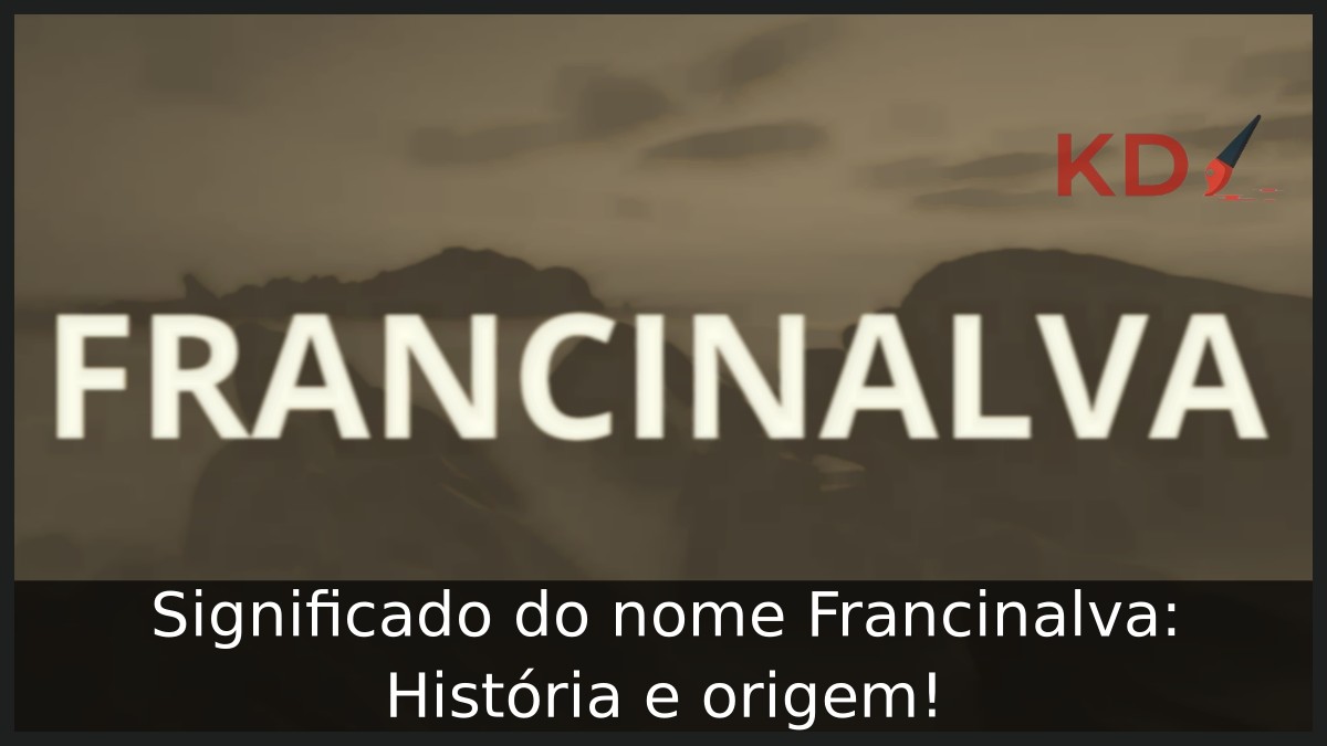 Significado do nome Francinalva: História e origem! 23 Significado do nome Francinalva: História e origem!