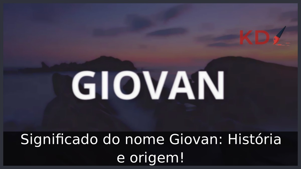 Significado do nome Giovan: História e origem! 2 Significado do nome Giovan: História e origem!