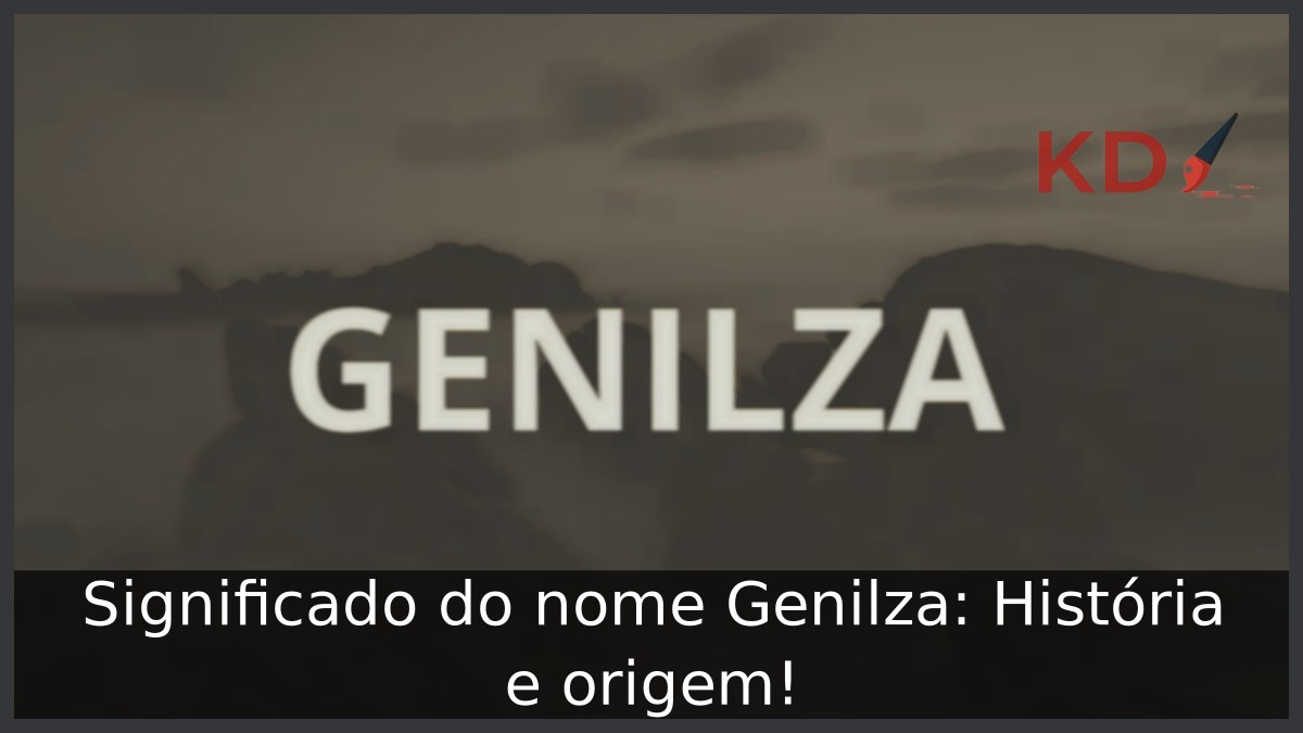 Significado do nome Genilza: História e origem!