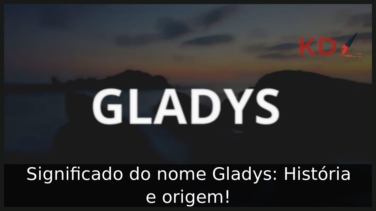 Significado do nome Gladys: História e origem! 13 Significado do nome Gladys: História e origem!