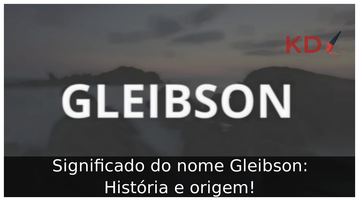 Significado do nome Gleibson: História e origem! 5 Significado do nome Gleibson: História e origem!