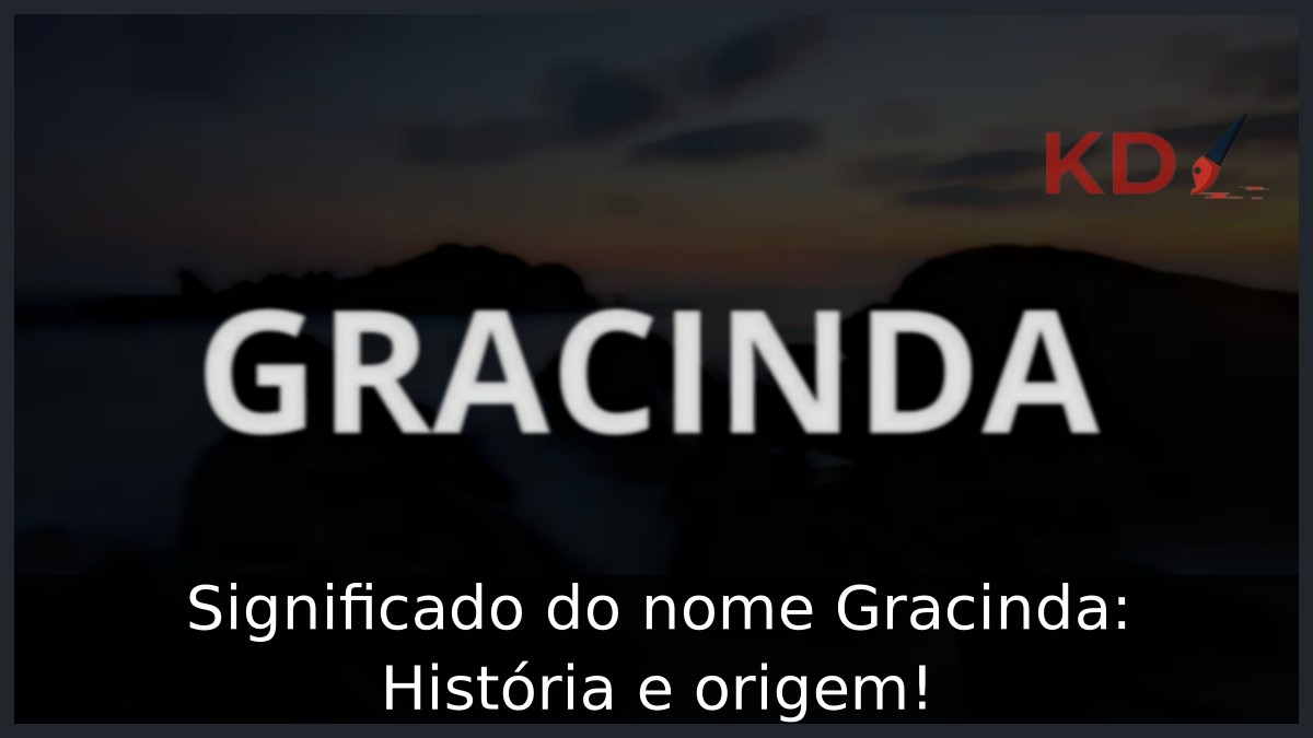 Significado do nome Gracinda: História e origem! 5 Significado do nome Gracinda: História e origem!
