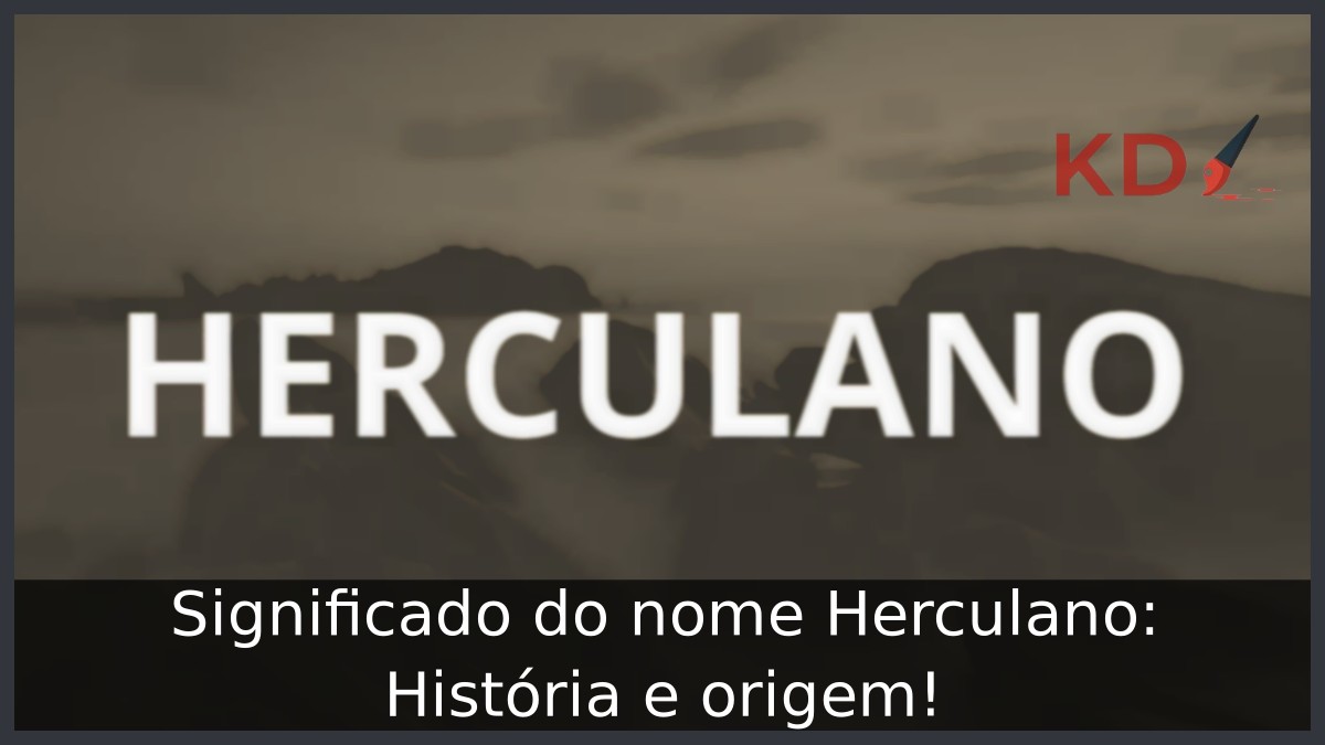Significado do nome Herculano: História e origem!