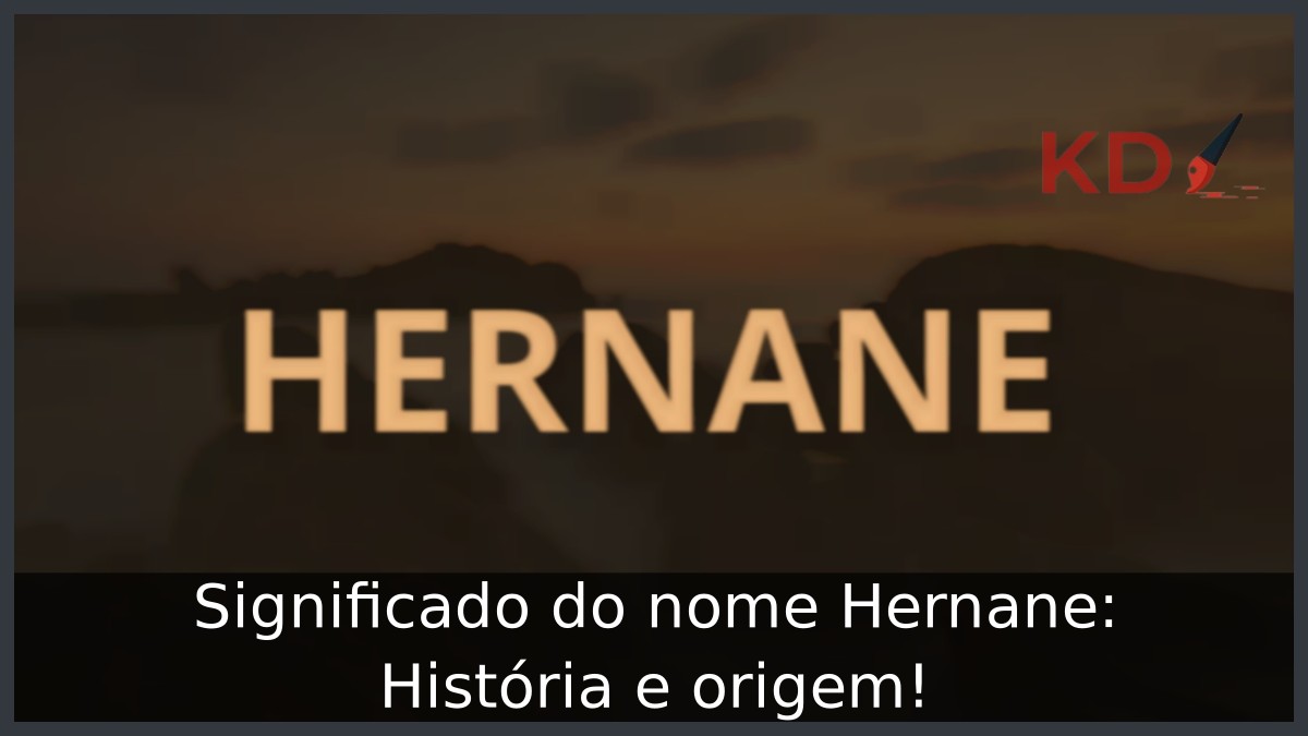 Significado do nome Hernane: História e origem! 7 Significado do nome Hernane: História e origem!