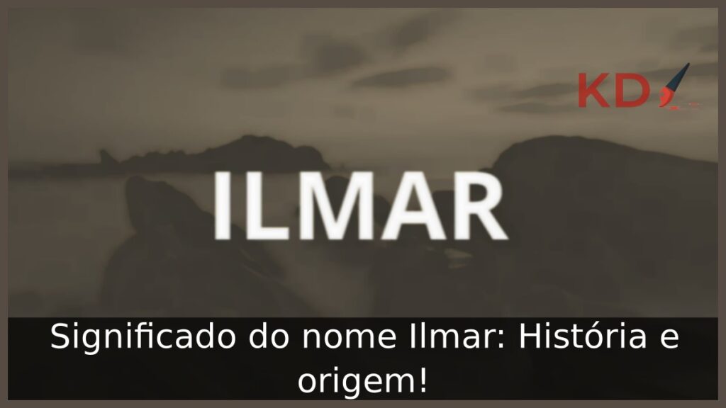Significado do nome Ilmar: História e origem! 1 Significado do nome Ilmar: História e origem!