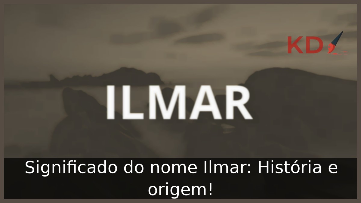 Significado do nome Ilmar: História e origem! 11 Significado do nome Ilmar: História e origem!
