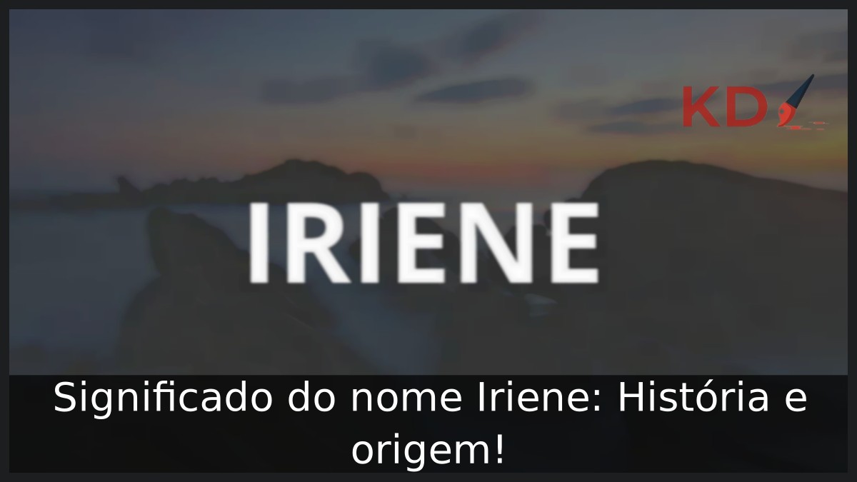 Significado do nome Iriene: História e origem!
