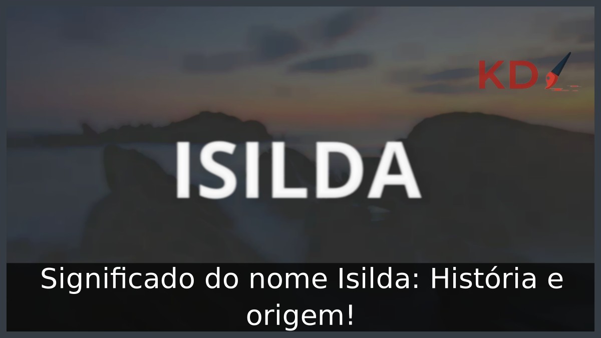 Significado do nome Isilda: História e origem! 15 Significado do nome Isilda: História e origem!