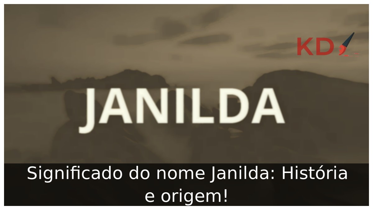 Significado do nome Janilda: História e origem! 17 Significado do nome Janilda: História e origem!