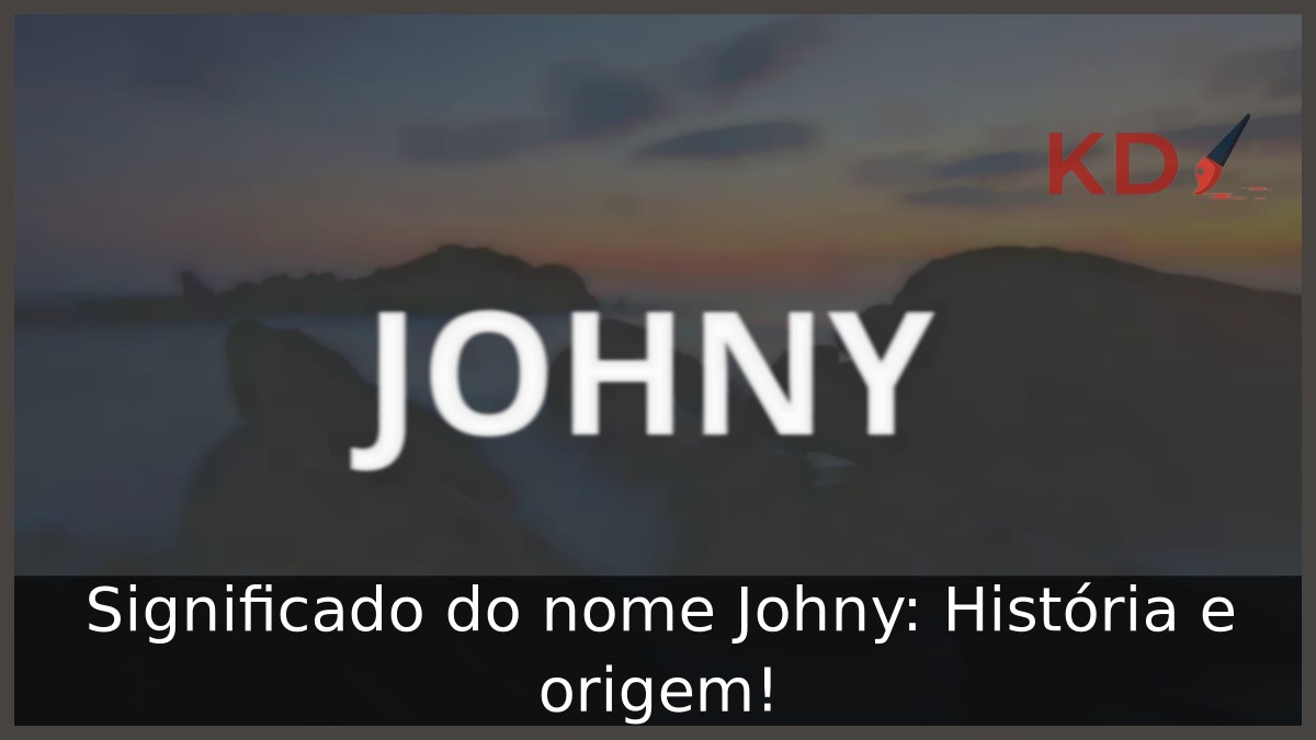 Significado do nome Johny: História e origem!