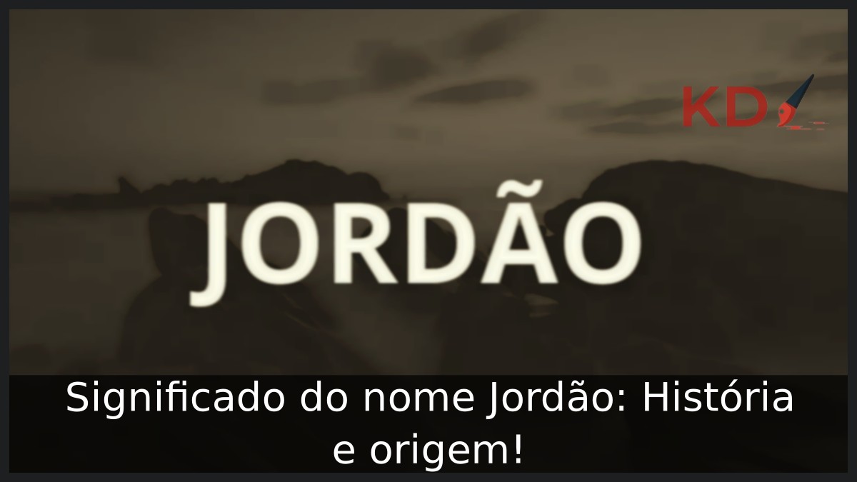 Significado do nome Jordão: História e origem! 5 Significado do nome Jordão: História e origem!