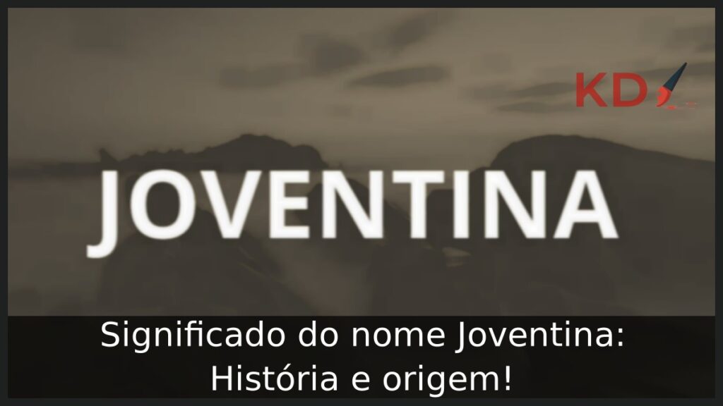 Significado do nome Joventina: História e origem! 1 Significado do nome Joventina: História e origem!