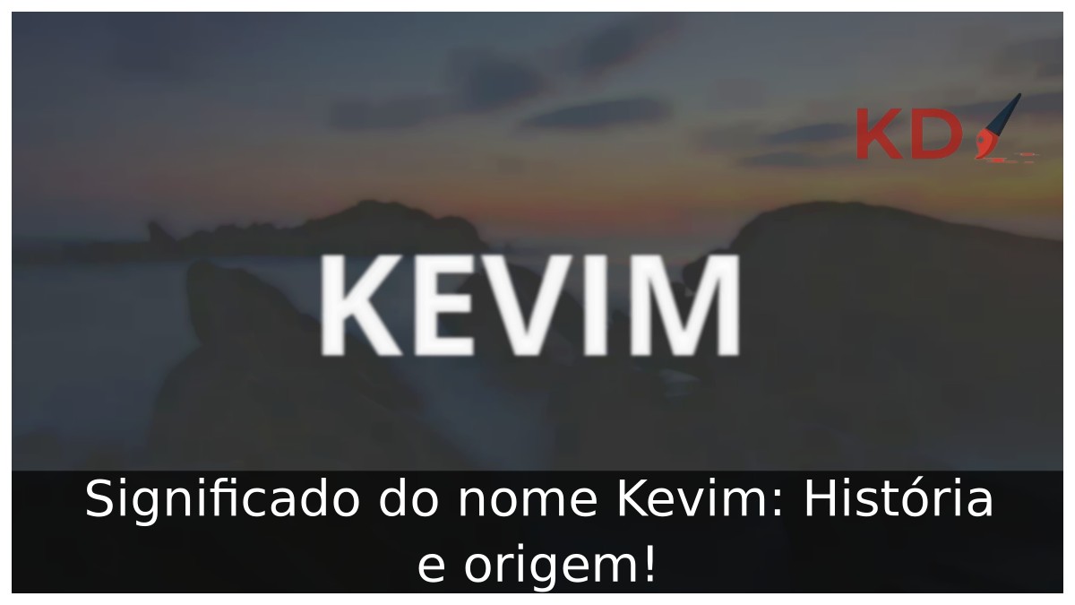 Significado do nome Kevim: História e origem! 23 Significado do nome Kevim: História e origem!