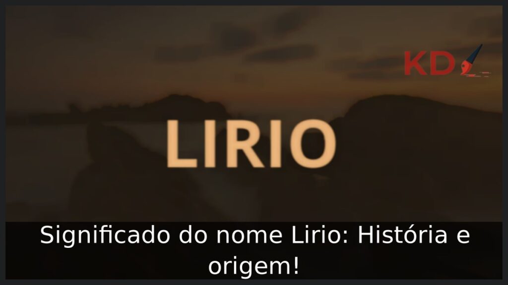 Significado do nome Lirio: História e origem! 1 Significado do nome Lirio: História e origem!