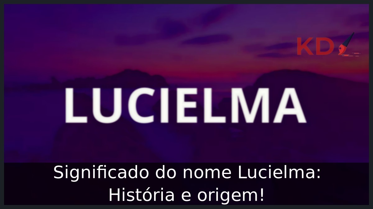 Significado do nome Lucielma: História e origem! 9 Significado do nome Lucielma: História e origem!