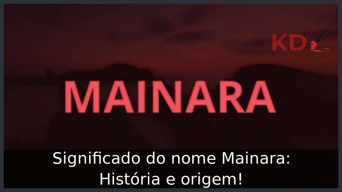 Significado do nome Mainara: História e origem! 8 Significado do nome Mainara: História e origem!