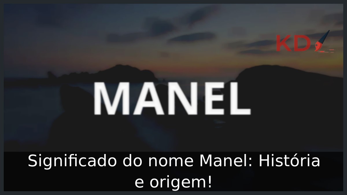Significado do nome Manel: História e origem! 12 Significado do nome Manel: História e origem!