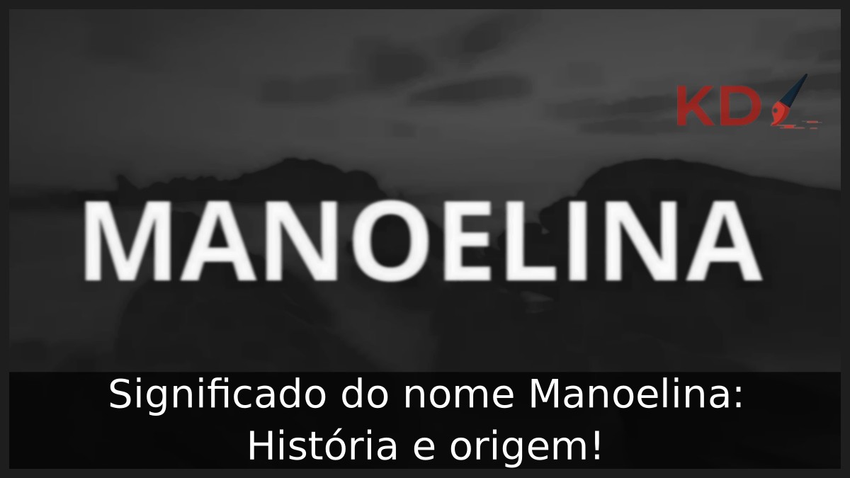 Significado do nome Manoelina: História e origem! 17 Significado do nome Manoelina: História e origem!
