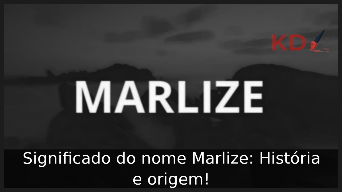 Significado do nome Marlize: História e origem!