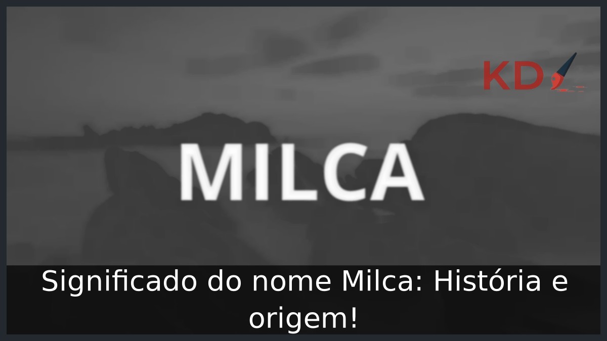 Significado do nome Milca: História e origem! 6 Significado do nome Milca: História e origem!