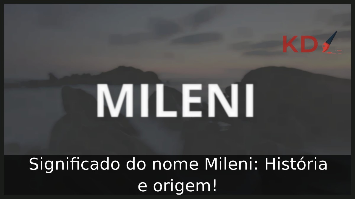 Significado do nome Mileni: História e origem! 11 Significado do nome Mileni: História e origem!
