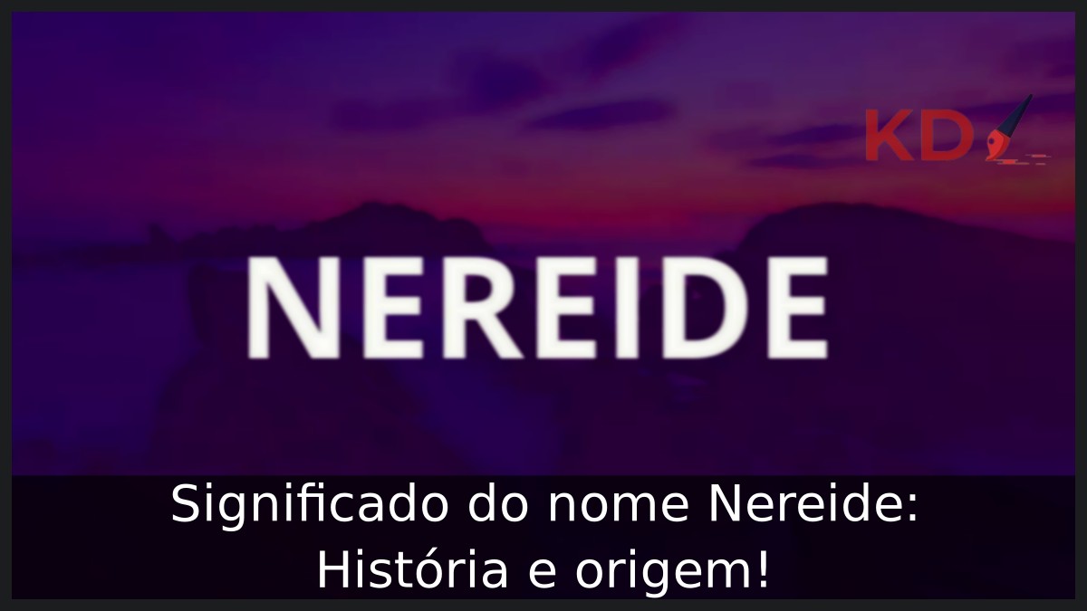 Significado do nome Nereide: História e origem! 10 Significado do nome Nereide: História e origem!