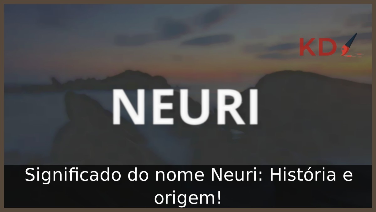 Significado do nome Neuri: História e origem! 3 Significado do nome Neuri: História e origem!