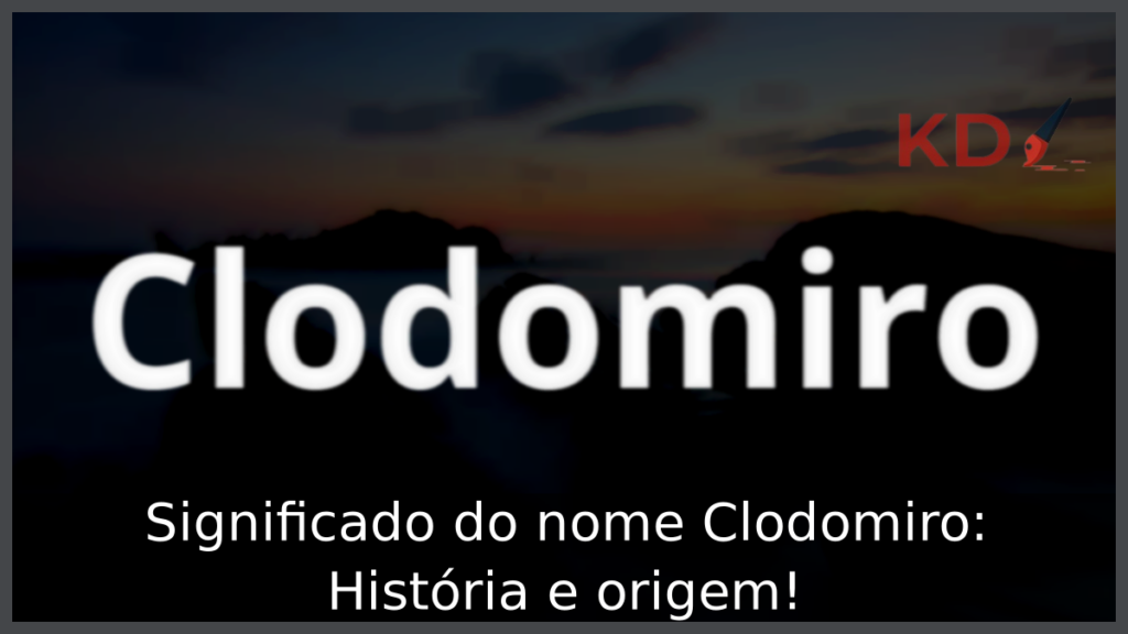 Significado do nome Clodomiro