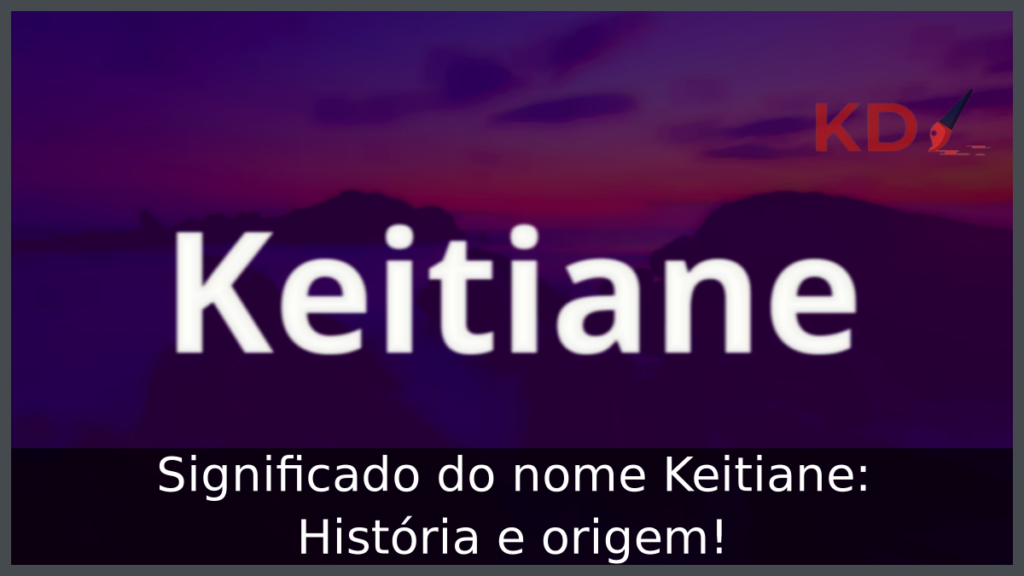 Significado do nome Keitiane