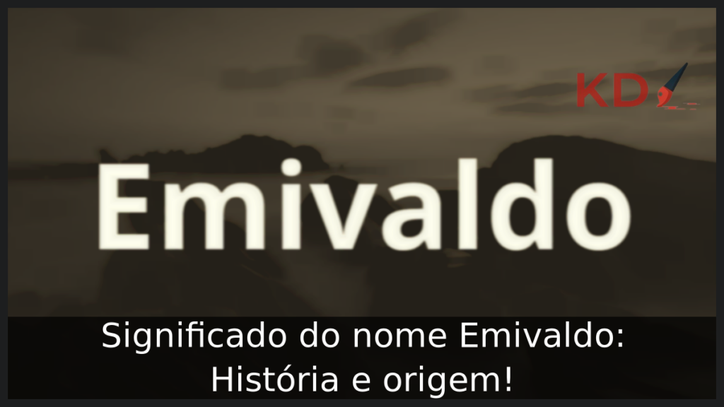 Significado do nome Emivaldo