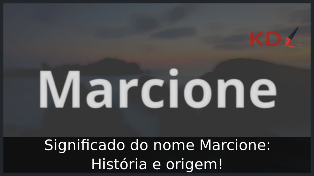 Significado do nome Marcione: História e origem! 1 Significado do nome Marcione