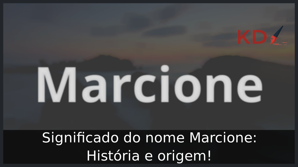 Significado do nome Marcione: História e origem! 1 Significado do nome Marcione