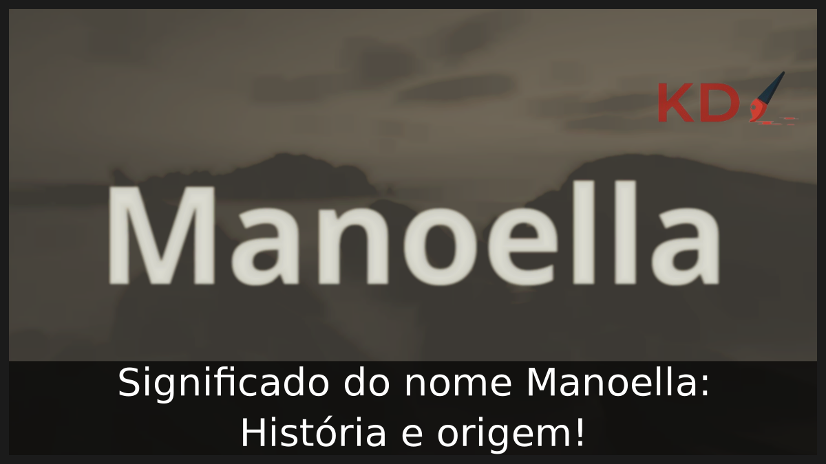 Significado do nome Manoella: História e origem! 1 Significado do nome Manoella