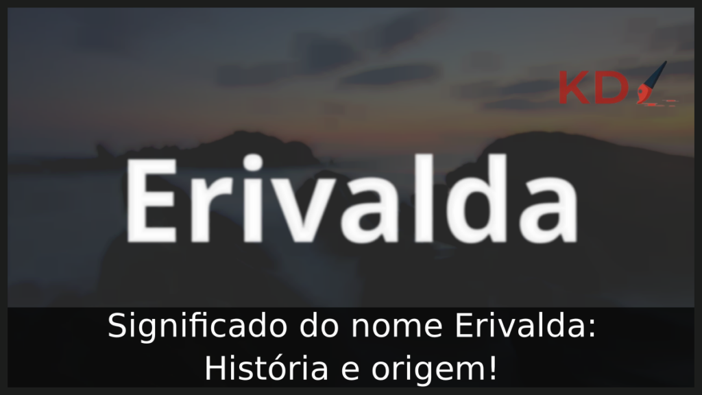 Significado do nome Erivalda