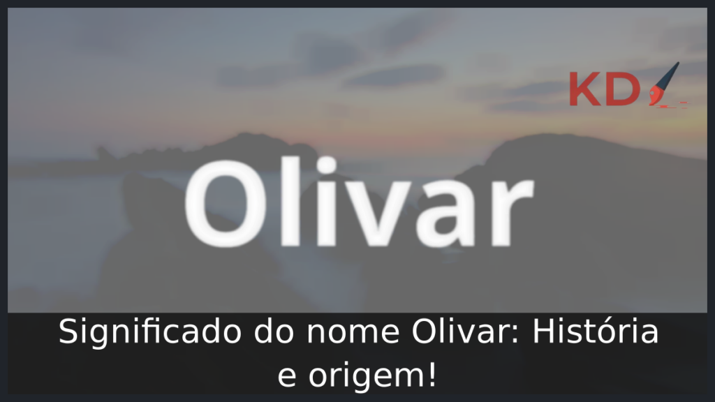 Significado do nome Olivar: História e origem! 1 Significado do nome Olivar