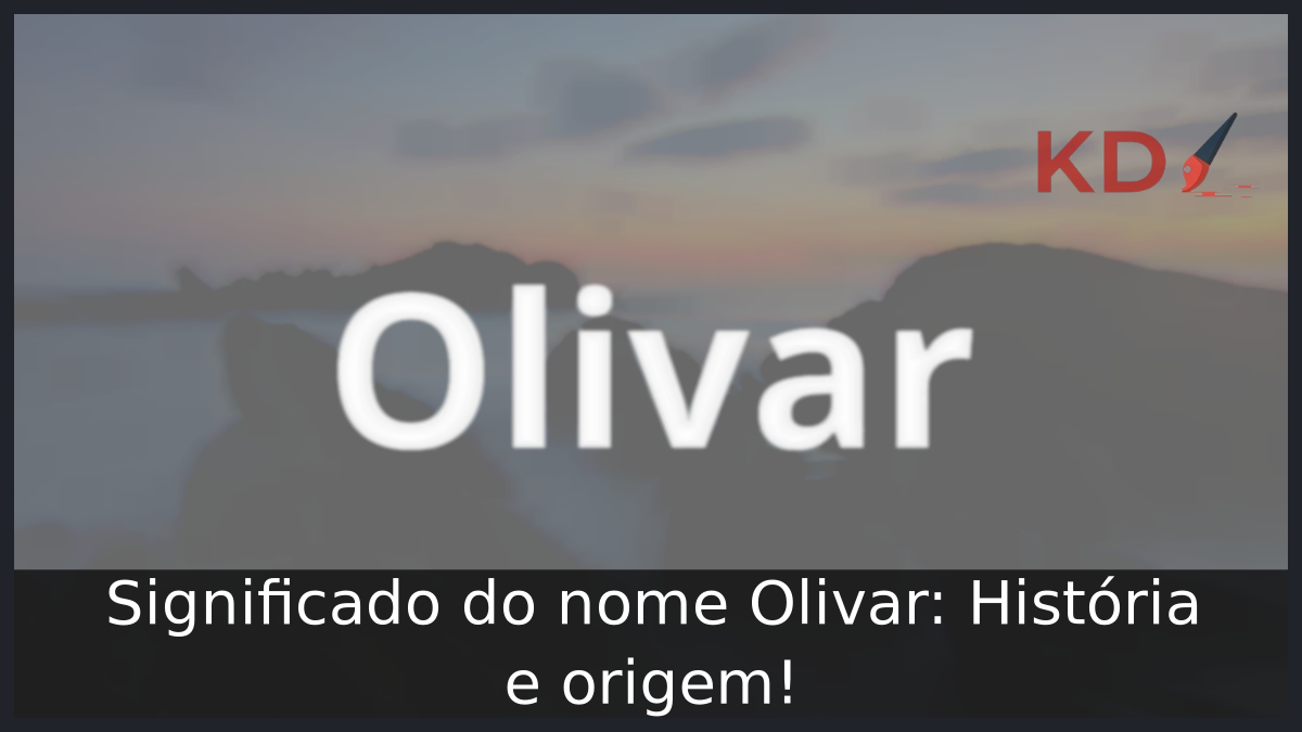 Significado do nome Olivar: História e origem! 10 Significado do nome Olivar