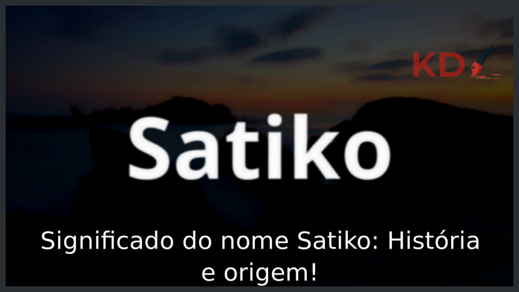 Significado do nome Satiko: História e origem! 1 Significado do nome Satiko