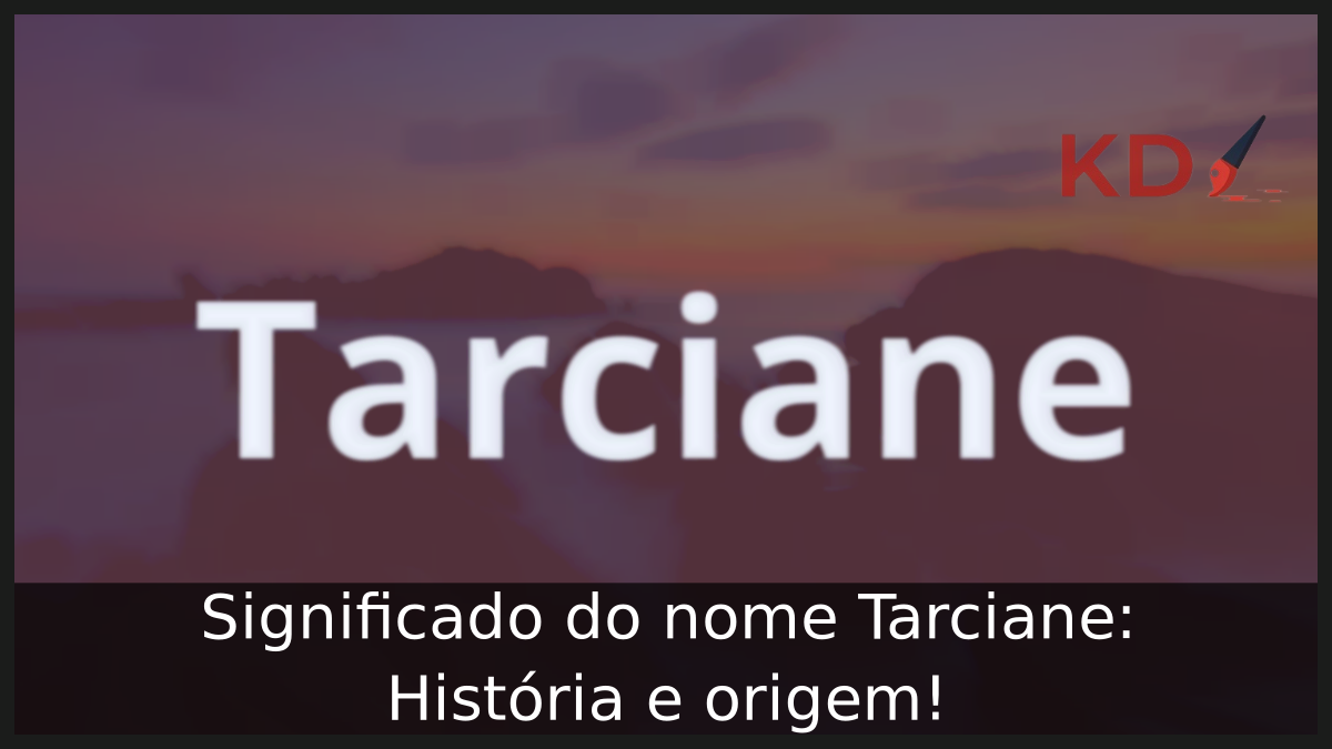 Significado do nome Tarciane: História e origem! 7 Significado do nome Tarciane