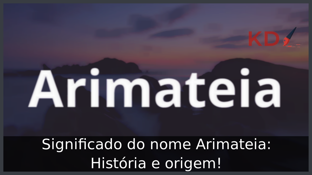 Significado do nome Arimateia: História e origem! 8 Significado do nome Arimateia
