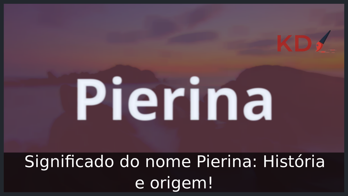 Significado do nome Pierina: História e origem! 11 Significado do nome Pierina