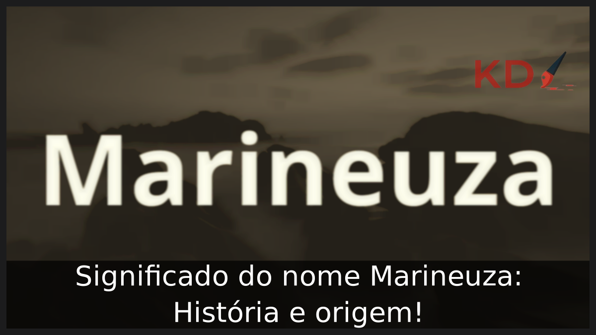 Significado do nome Marineuza: História e origem! 11 Significado do nome Marineuza: História e origem! - Nomes 2024 01 11T084742.586
