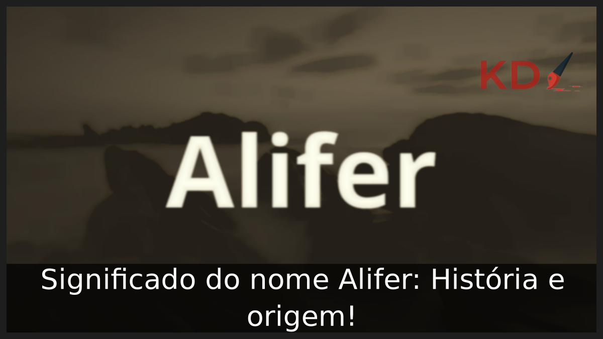 Significado do nome Alifer: História e origem! 3 Significado do nome Alifer