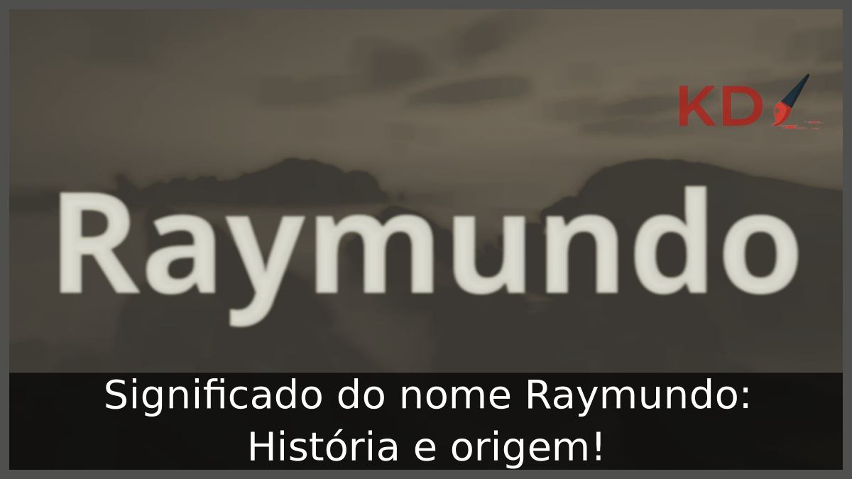 Significado do nome Raymundo: História e origem! 6 Significado do nome Raymundo